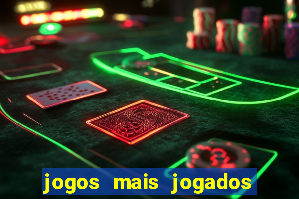 jogos mais jogados do mundo de todos os tempos